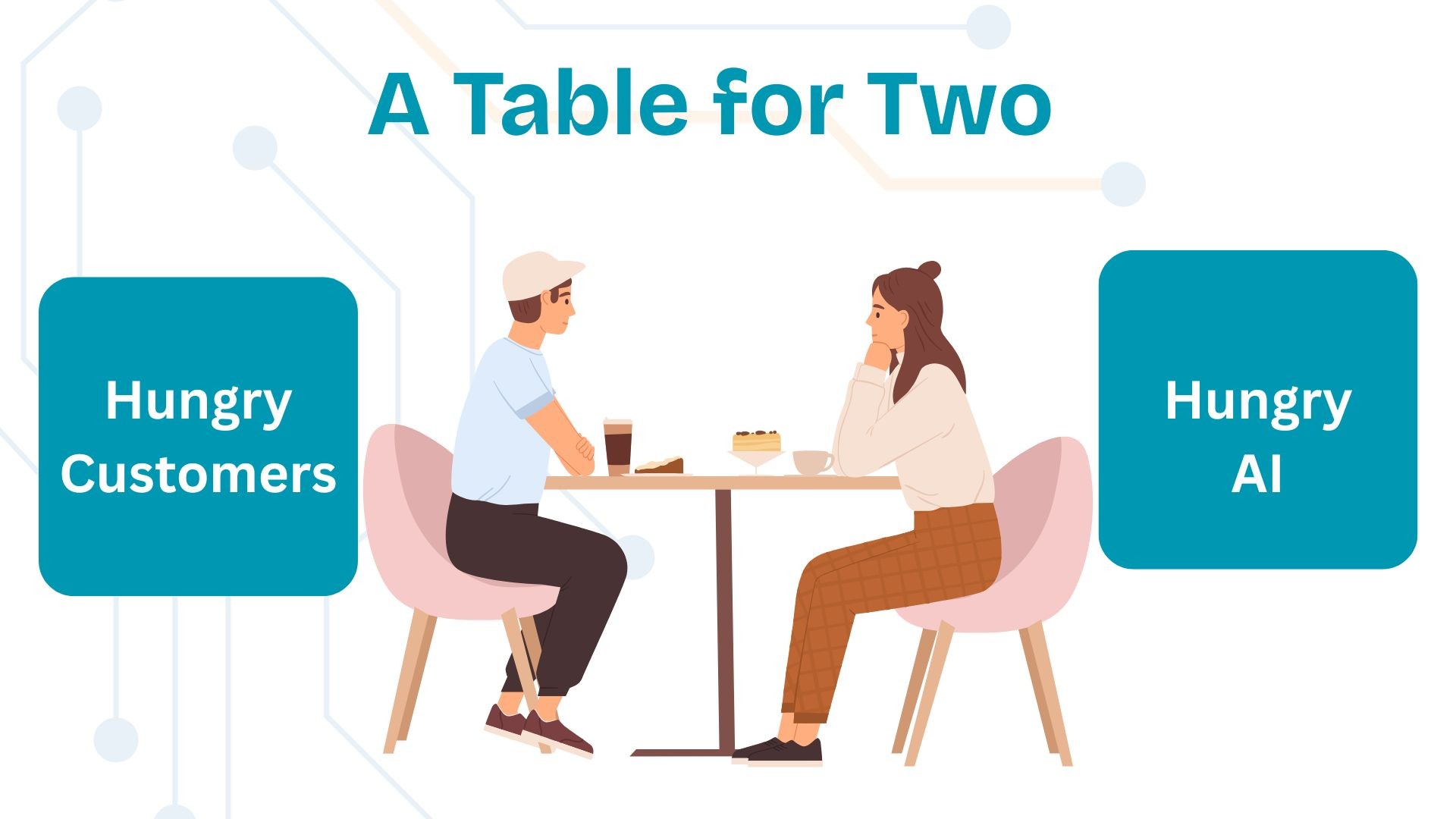 Illustration titled “A Table for Two” showing a customer and an AI seated across a table, labeled “Hungry Customers” and “Hungry AI.”